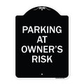 Signmission Parking at Owners Risk Heavy-Gauge Aluminum Architectural Sign, 24" x 18", BW-1824-23461 A-DES-BW-1824-23461